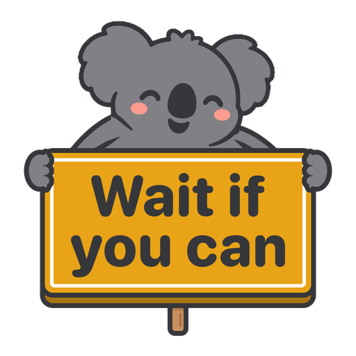 Dete holding up an amber sign that says Wait if you can